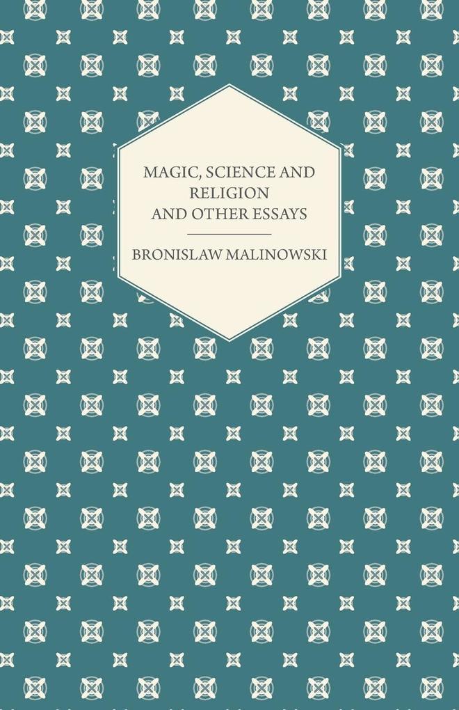 Magic Science and Religion and Other Essays