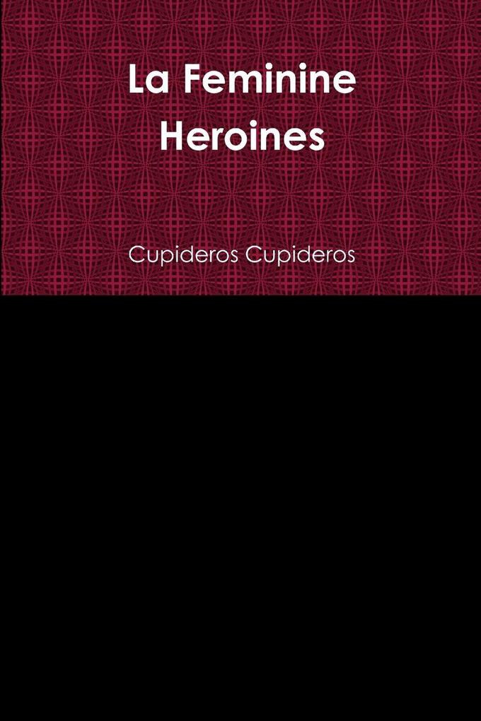 La Feminine Heroines