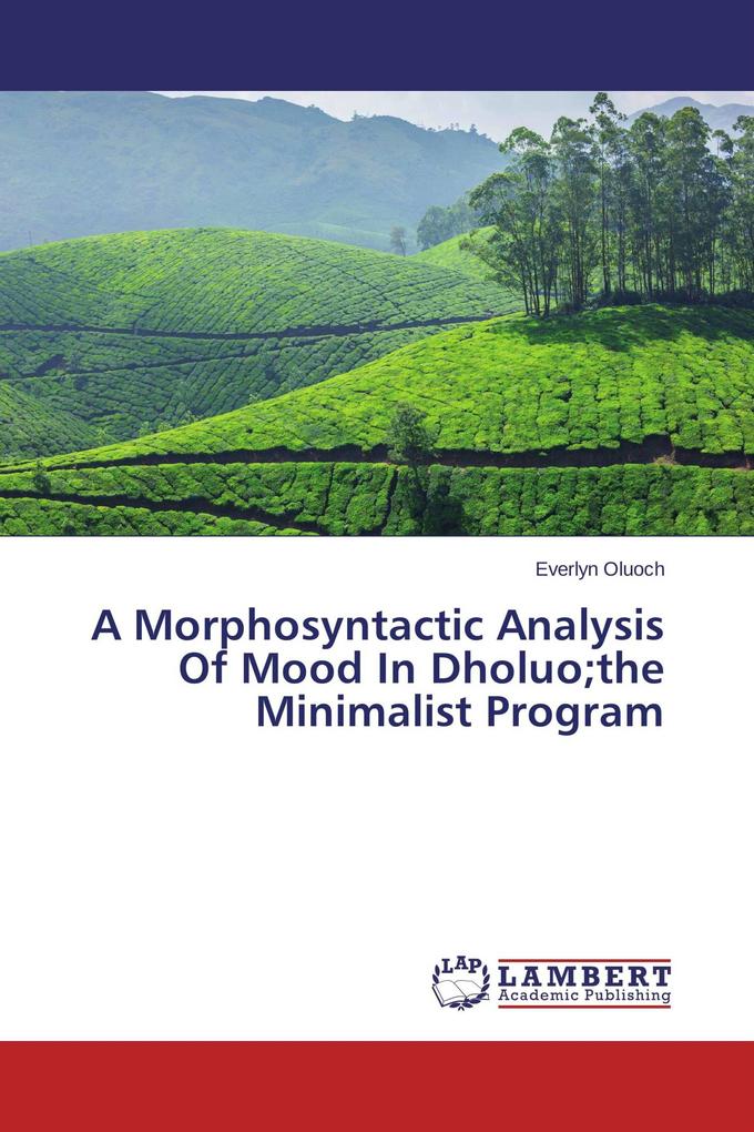 A Morphosyntactic Analysis Of Mood In Dholuo;the Minimalist Program