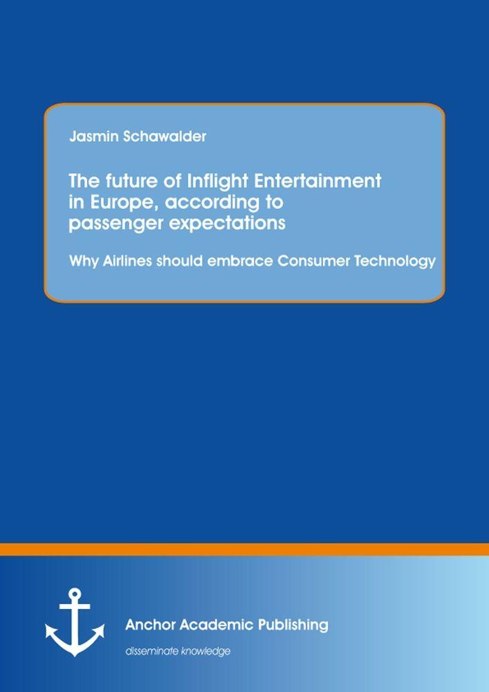 The future of Inflight Entertainment in Europe according to passenger expectations: Why Airlines should embrace Consumer Technology