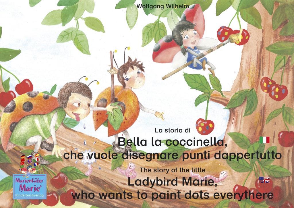 La storia di Bella la coccinella che vuole disegnare punti dappertutto. Italiano-Inglese. / The story of the little Ladybird Marie who wants to paint dots everythere. Italian-English!