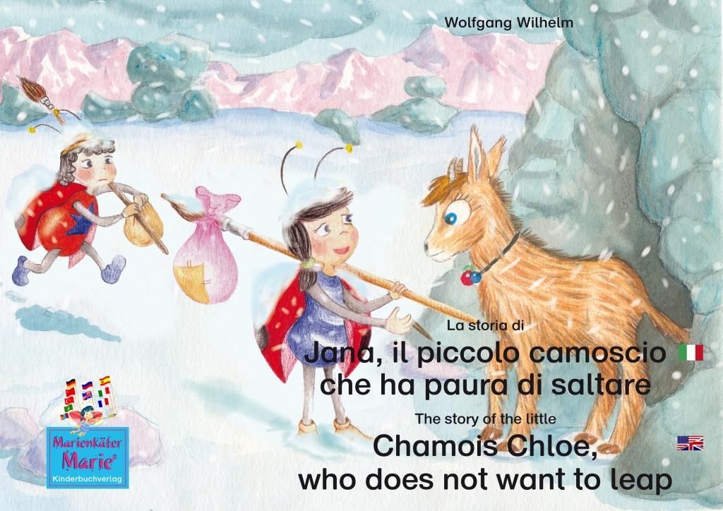 La storia di Jana il piccolo camoscio che ha paura di saltare. Italiano-Inglese. / The story of the little Chamois Chloe who does not want to leap. Italian-English.