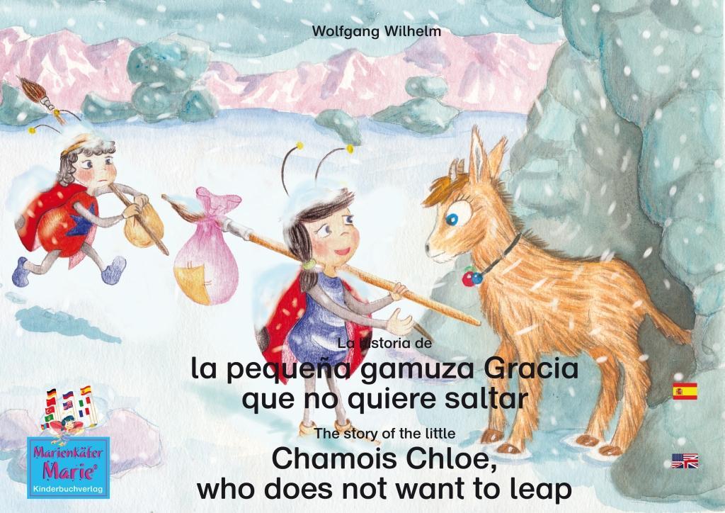La historia de la pequeña gamuza Gracia que no quiere saltar. Español-Inglés. / The story of the little Chamois Chloe who does not want to leap. Spanish-English.