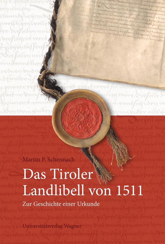 Das Tiroler Landlibell von 1511 - Martin P. Schennach
