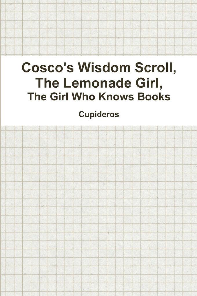 Cosco's Wisdom Scroll the Lemonade Girl the Girl Who Knows Books