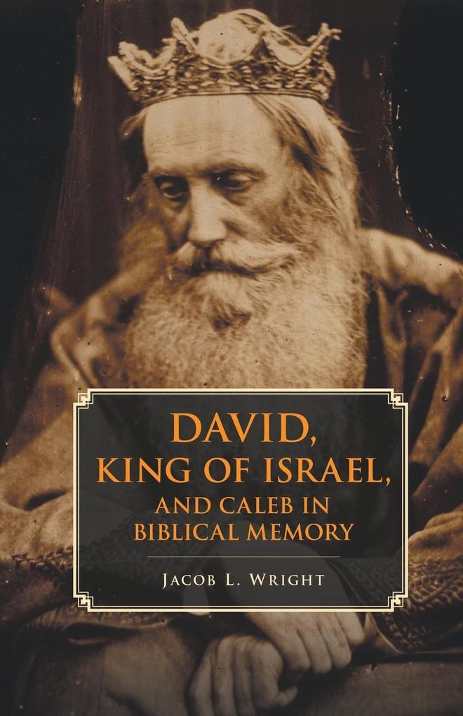 David King of Israel and Caleb in Biblical Memory