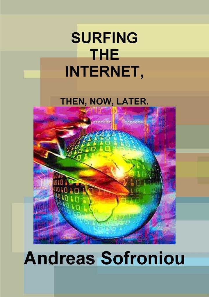 SURFING THE INTERNET THEN NOW LATER.