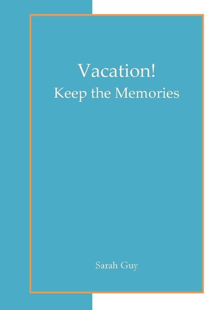 Vacation! Keep the Memories