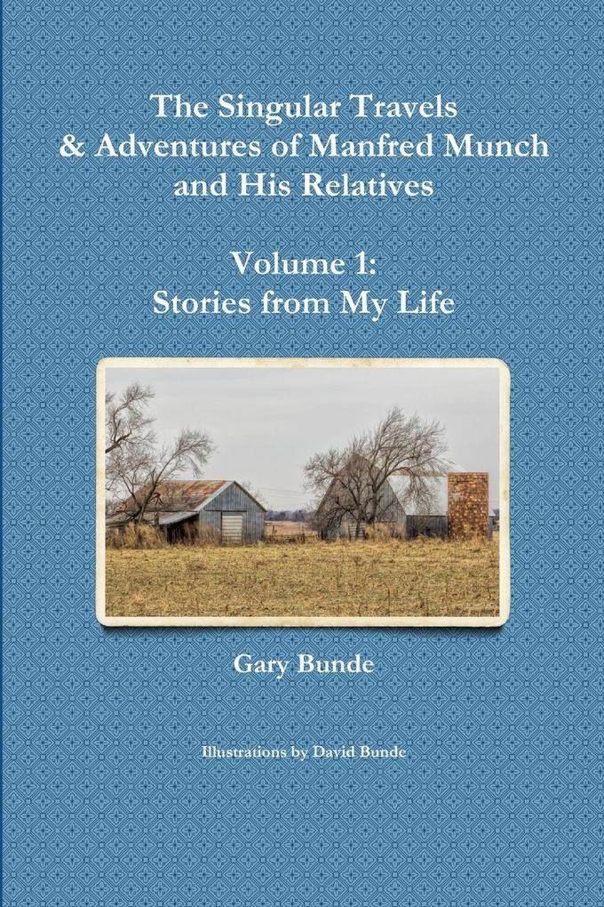 The Singular Travels & Adventures of Manfred Munch and His Relatives - Volume 1