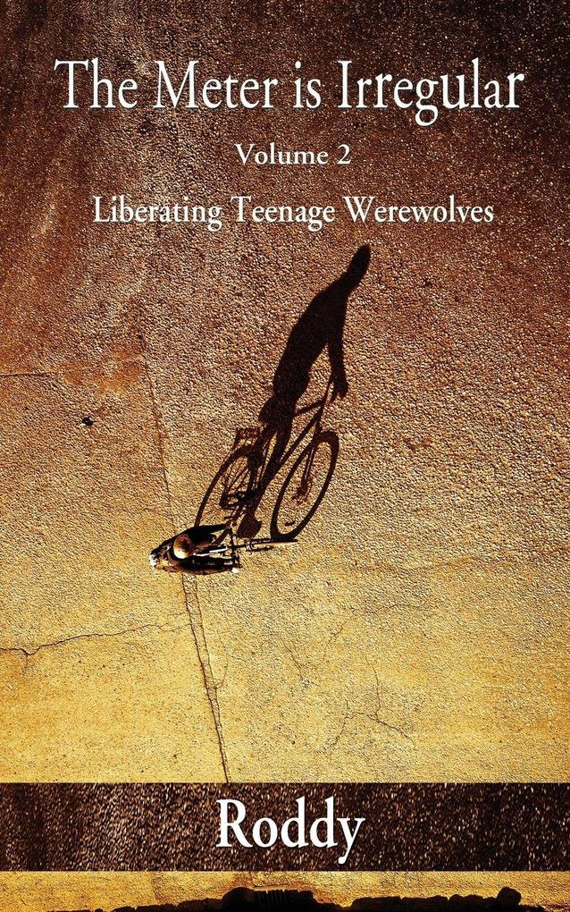 The Meter Is Irregular Volume 2 - Unleashing Teenage Werewolves