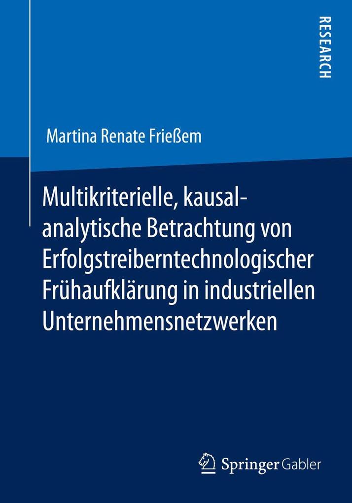 Multikriterielle kausalanalytische Betrachtung von Erfolgstreibern technologischer Frühaufklärung in industriellen Unternehmensnetzwerken