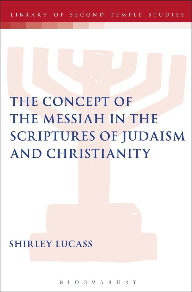 The Concept of the Messiah in the Scriptures of Judaism and Christianity