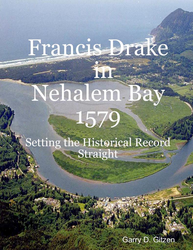 Francis Drake in Nehalem Bay 1579: Setting the Historical Record Straight