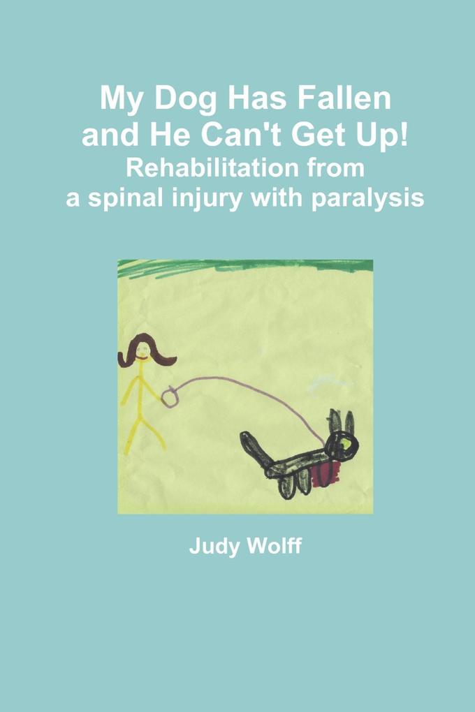 My Dog Has Fallen and He Can‘t Get Up!: Rehabilitation from Spinal Injury with Paralysis