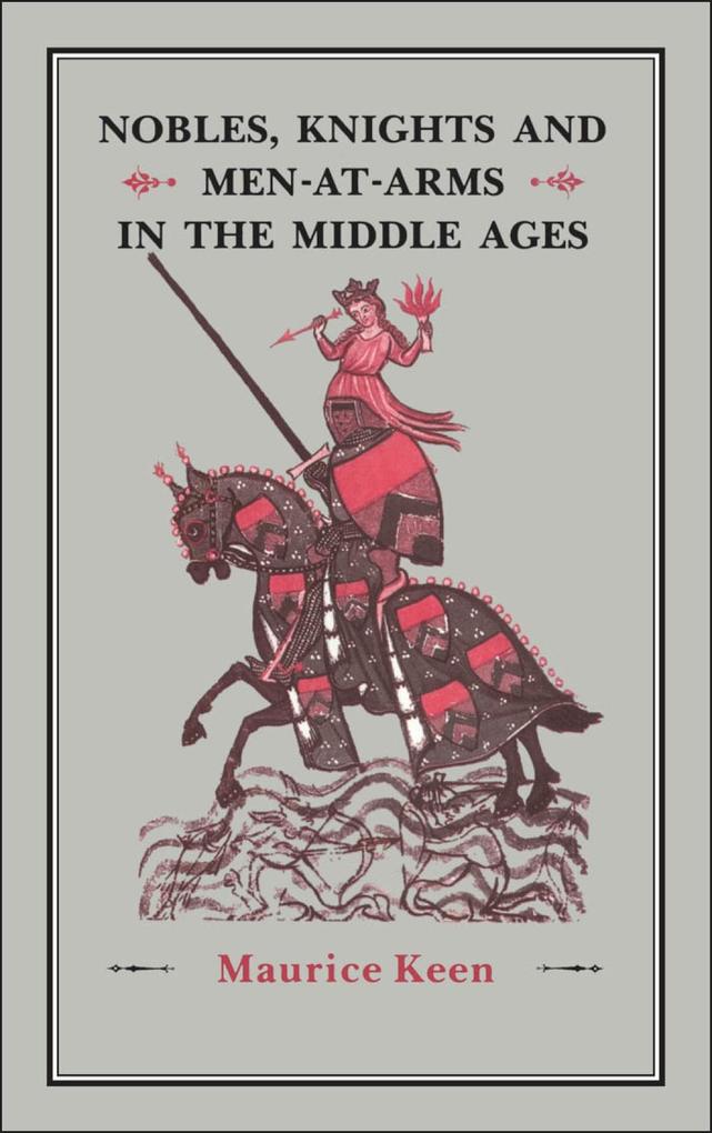Nobles Knights and Men-at-Arms in the Middle Ages
