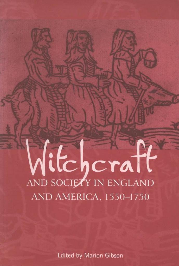 Witchcraft And Society in England and America 1550-1750