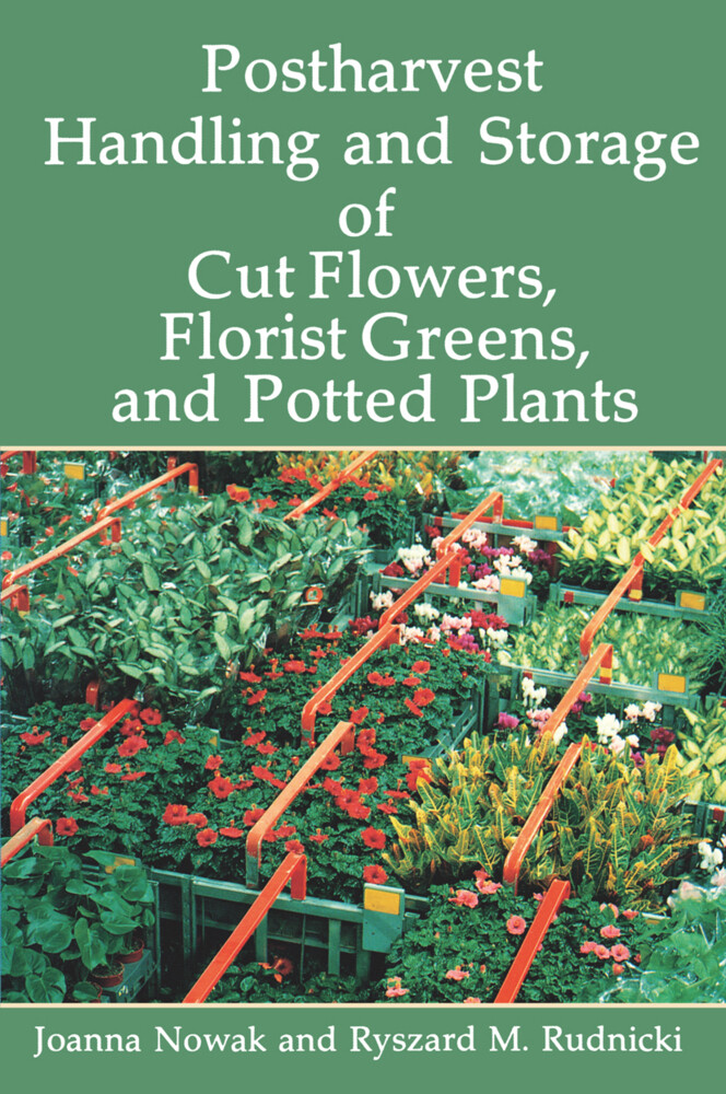 Postharvest Handling and Storage of Cut Flowers Florist Greens and Potted Plants