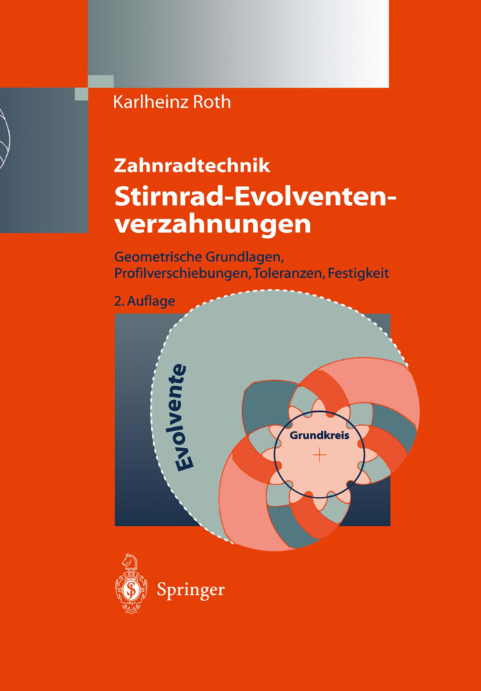 Zahnradtechnik Stirnrad- Evolventenverzahnungen - Karlheinz Roth/ Karl-Heinz Roth