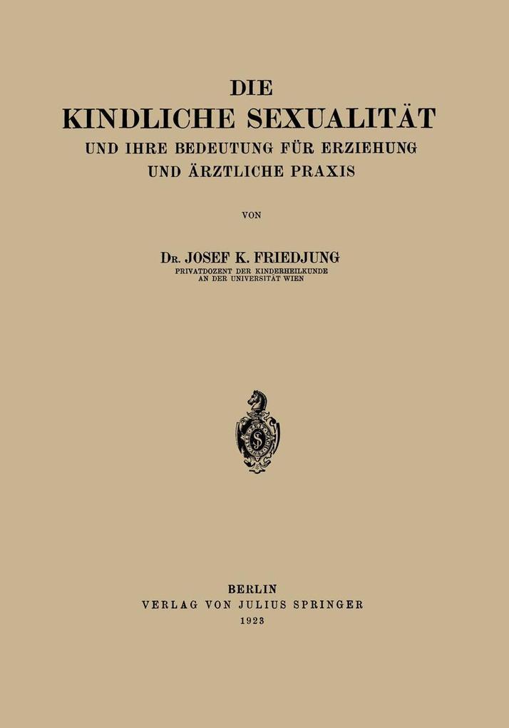 Die Kindliche Sexualität und Ihre Bedeutung Für Erziehung und Arztliche Praxis