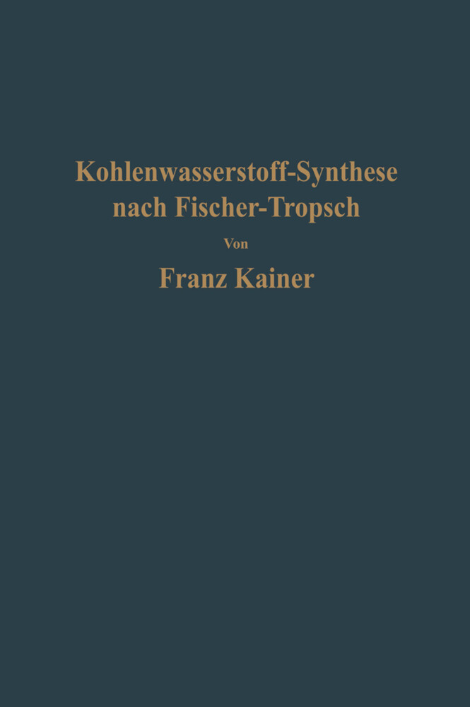 Die Kohlenwasserstoff-Synthese nach Fischer-Tropsch - Franz Kainer