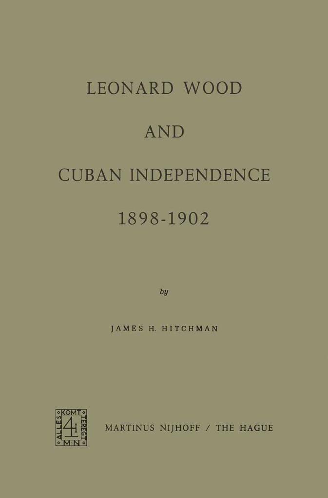Leonard Wood and Cuban Independence 1898-1902