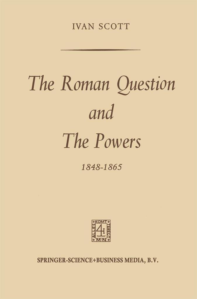 The Roman Question and the Powers 1848-1865