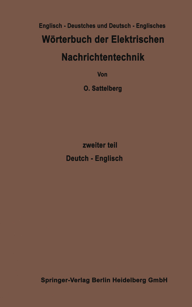 Wörterbuch der Elektrischen Nachrichtentechnik / Dictionary of Technological Terms Used in Electrical Communication - Otto Sattelberg