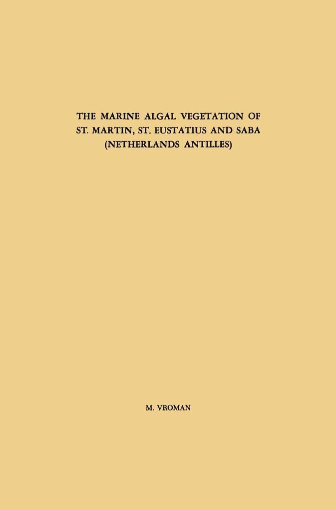 The Marine Algal Vegetation of St. Martin St. Eustatius and Saba (Netherlands Antilles)