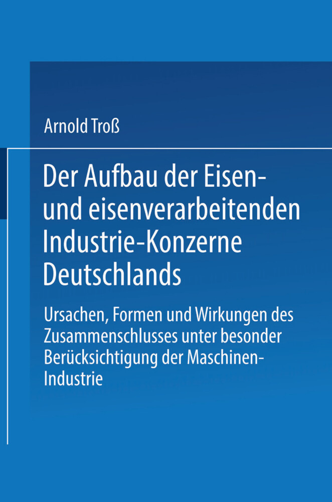 Der Aufbau der Eisen- und eisenverarbeitenden Industrie-Konzerne Deutschlands