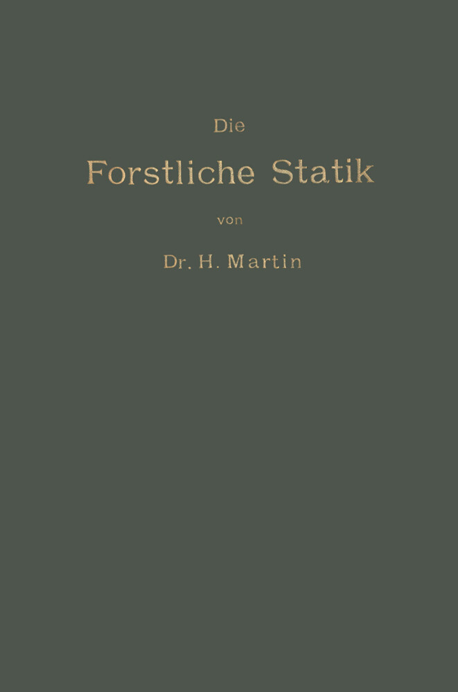 Die Forstliche Statik - Heinrich Martin