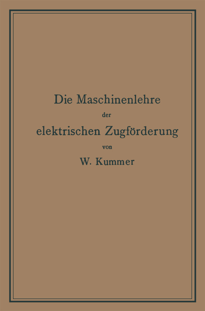 Die Maschinenlehre der elektrischen Zugförderung - Walter Kummer