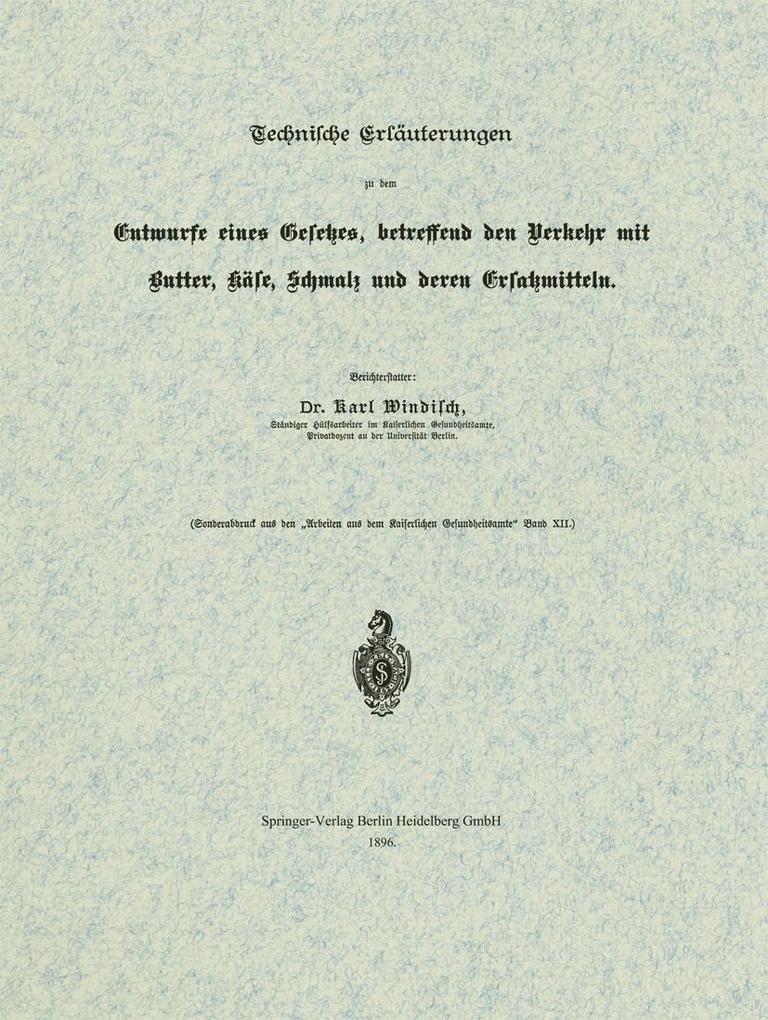 Technische Erläuterungen zu dem Entwurfe eines Gesetzes betreffend den Verkehr mit Butter Käse Schmalz und deren Ersatzmitteln
