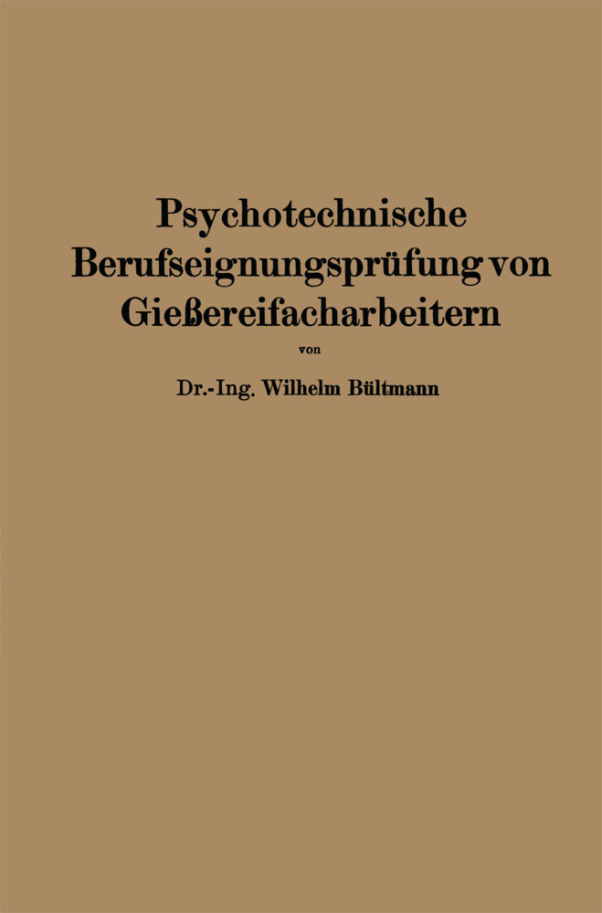 Psychotechnische Berufseignungsprüfung von Gießereifacharbeitern - Wilhelm Bültmann