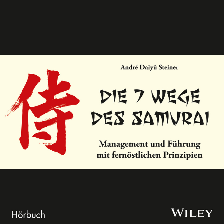 Die 7 Wege des Samurai: Management und Führung mit fernöstlichen Prinzipien Audio-CD