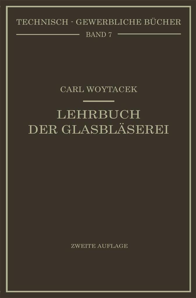 Lehrbuch der Glasbläserei einschließlich der Anfertigung der Aräometer Barometer Thermometer maßanalytischenGeräte Vakuumröhren und Quecksilberluftpumpen