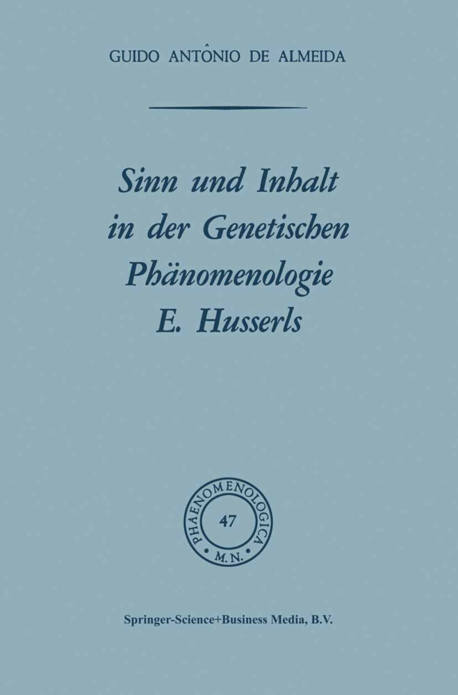 Sinn und Inhalt in der Genetischen Phänomenologie E. Husserls - Osborne F. X. Almeida