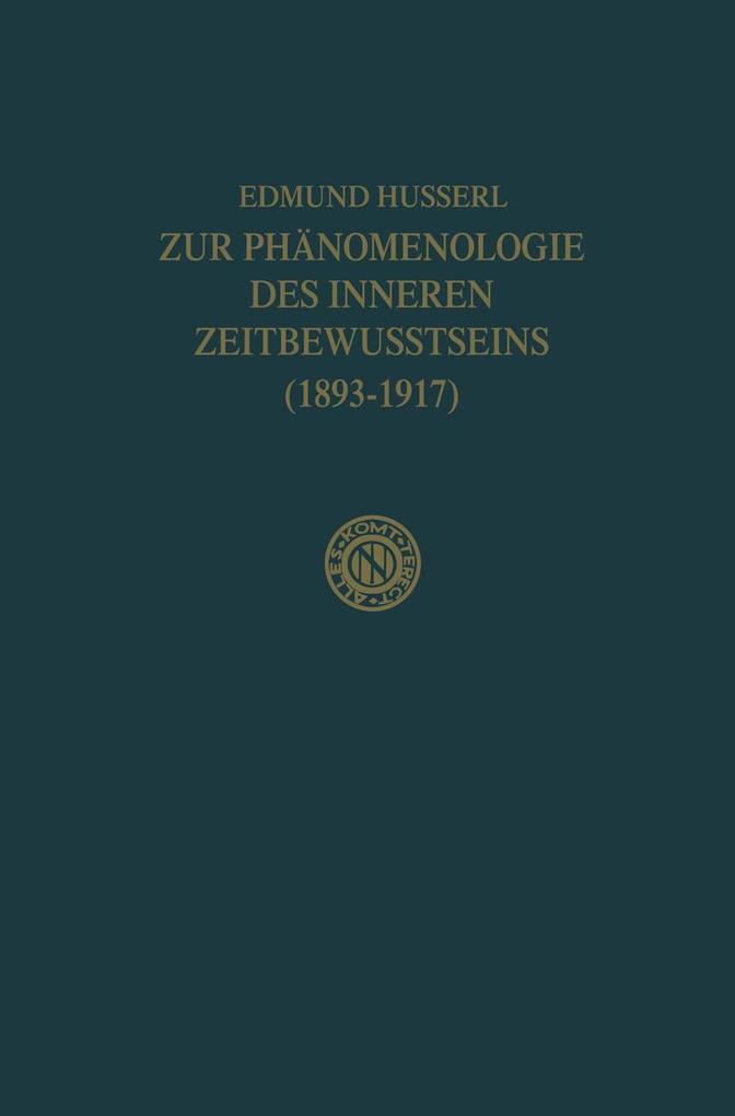 Zur Phänomenologie des Inneren Zeitbewusstseins (1893-1917)