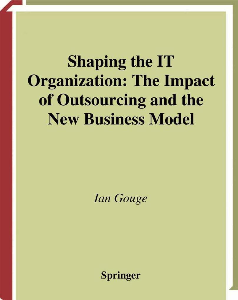 Shaping the IT Organization - The Impact of Outsourcing and the New Business Model