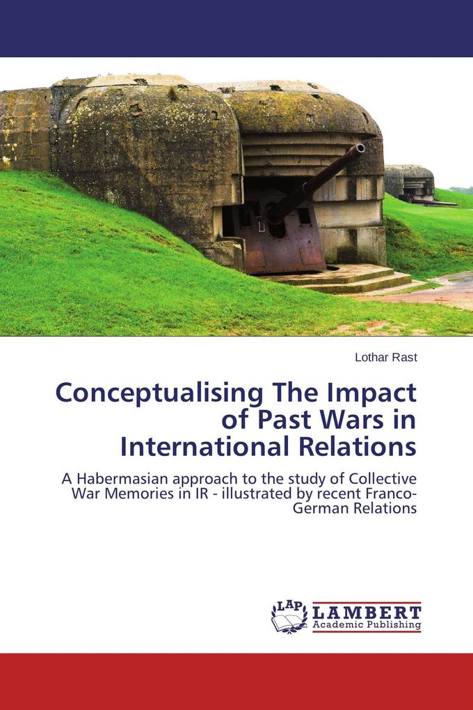 Conceptualising The Impact of Past Wars in International Relations