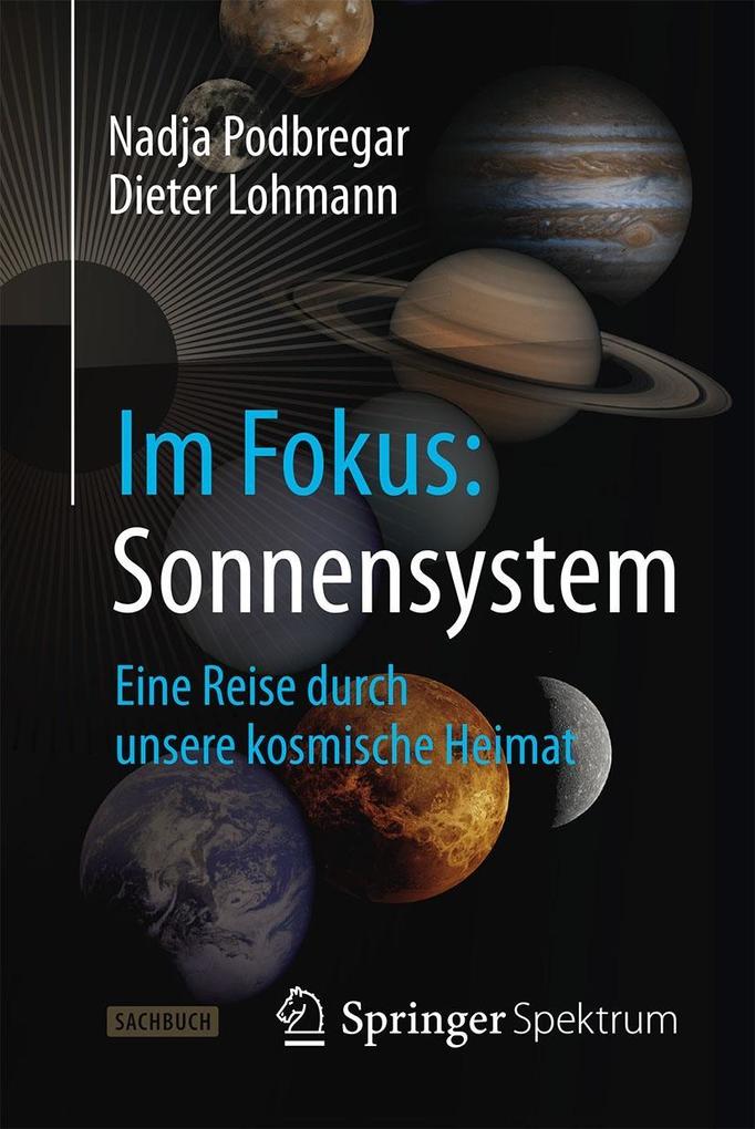 Im Fokus: Sonnensystem - Nadja Podbregar/ Dieter Lohmann