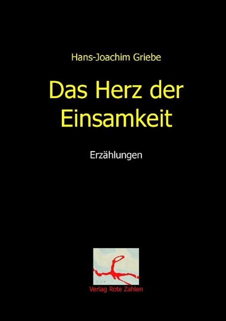 Das Herz der Einsamkeit - Hans-Joachim Griebe/ Felicitas Hahn