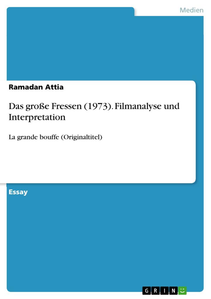 Das große Fressen (1973). Filmanalyse und Interpretation