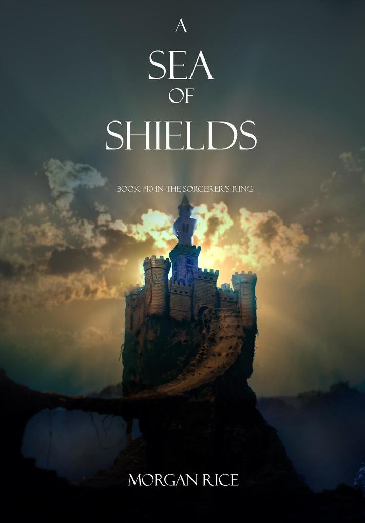 A Sea of Shields (Book #10 in the Sorcerer‘s Ring)