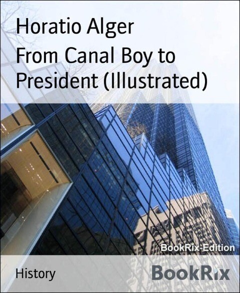 From Canal Boy to President (Illustrated)