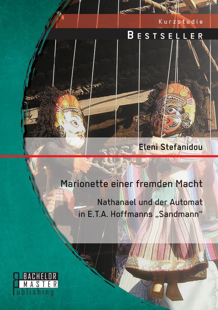 Marionette einer fremden Macht: Nathanael und der Automat in E.T.A. Hoffmanns 'Sandmann'