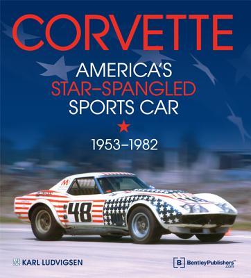 Corvette - America‘s Star-Spangled Sports Car 1953-1982