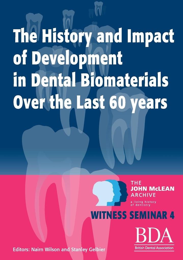 The History and Impact of Development in Dental Biomaterials Over the Last 60 Years