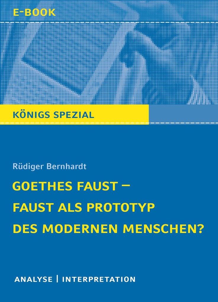 Goethes Faust - Faust als Prototyp des modernen Menschen? - Rüdiger Bernhardt