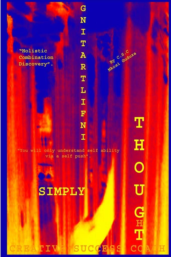 Simply Infiltrating Thought 'HCD' 'UC' 'You Will Only Understand Self Ability Via A Self Push'