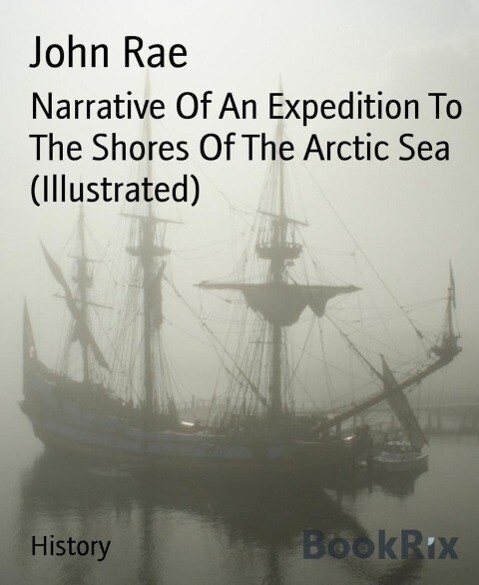 Narrative Of An Expedition To The Shores Of The Arctic Sea (Illustrated)
